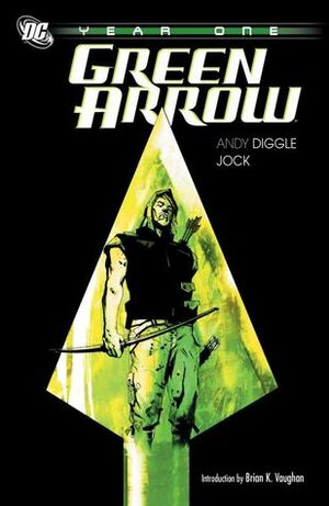 Green Arrow: Year One by Andy Diggle, Jock