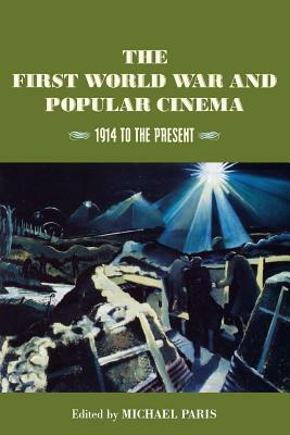 The First World War and Popular Cinema: 1914 to the Present by 