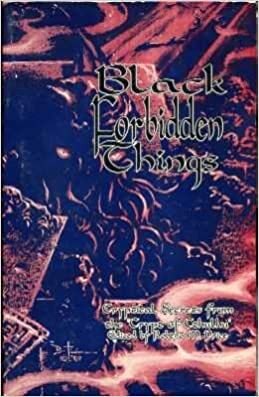 Black Forbidden Things: Cryptical Secrets from the Crypt of Cthulhu by Robert M. Price