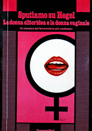 Sputiamo su Hegel. La donna clitoridea e la donna vaginale by Carla Lonzi