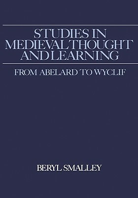 Studies in Medieval Thought and Learning from Abelard to Wyclif by Beryl Smalley, Beryl Smalley Fba