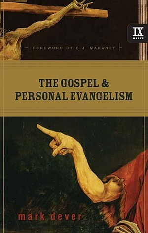 The Gospel & Personal Evangelism by C.J. Mahaney, Mark Dever