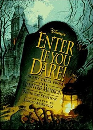 Disney's Enter If You Dare!: Scary Tales from the Haunted Mansion by Nicholas Stephens, Sergio Martínez