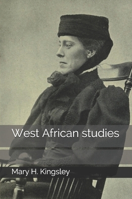 West African studies by Mary Henrietta Kingsley