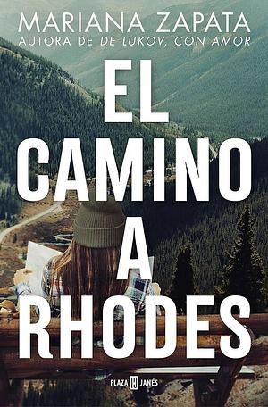 El Camino a Rhodes / All Rhodes Lead Here by Mariana Zapata