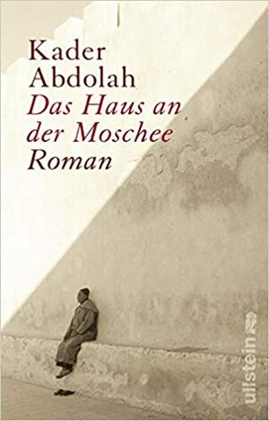 Das Haus an der Moschee by Kader Abdolah