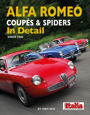 Alfa Romeo Coupes and Spiders in Detail Since 1945 by Chris Rees