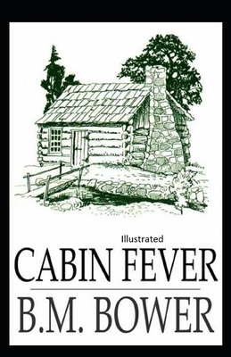 Cabin Fever Illustrated by B. M. Bower