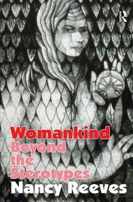 Womankind: Beyond the Stereotypes by Nancy Reeves