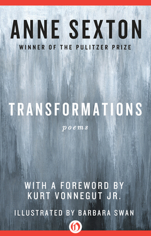 Transformations: Poems by Anne Sexton, Barbara Swan, Kurt Vonnegut