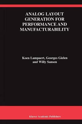 Analog Layout Generation for Performance and Manufacturability by Koen Lampaert, Georges Gielen, Willy M. C. Sansen