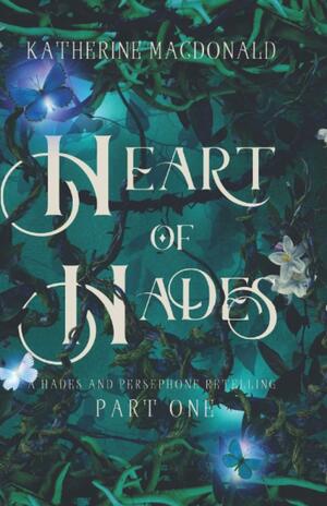 Heart of Hades by Katherine Macdonald