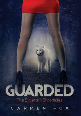 Guarded: The Silverton Chronicles by Carmen Fox