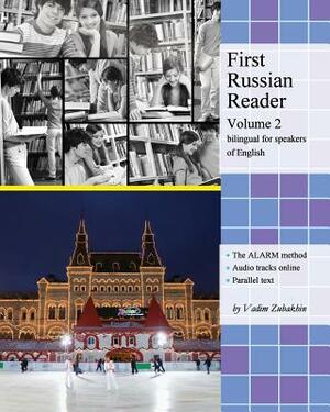 First Russian Reader (Volume 2): Bilingual for Speakers of English by Vadim Zubakhin