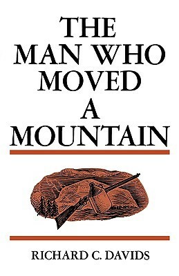 The Man Who Moved a Mountain by Richard C. Davids