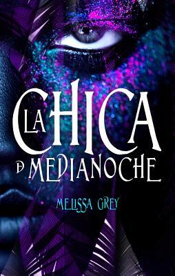 La Chica de Medianoche by Melissa Grey