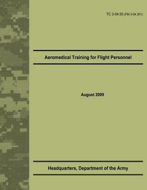 Aeromedical Training for Flight Personnel (TC 3-04.93) by Department Of the Army