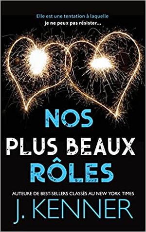 Nos plus beaux rôles (Blackwell-Lyon Sécurité t. 4) by J. Kenner