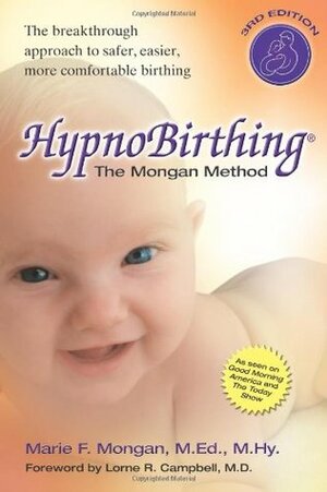 HypnoBirthing: The Mongan Method by Marie F. Mongan