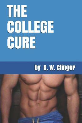 The College Cure by R.W. Clinger