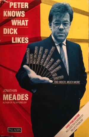 Peter Knows What Dick Likes by Jonathan Meades