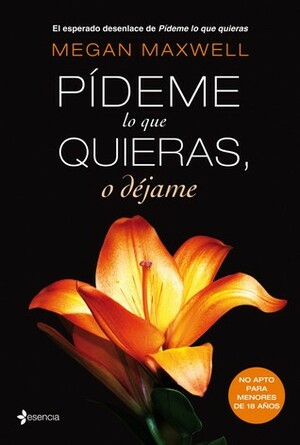 Pídeme lo que quieras, o déjame by Megan Maxwell