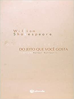 As You Like It - Do Jeito que Você Gosta by Rafael Raffaelli, William Shakespeare