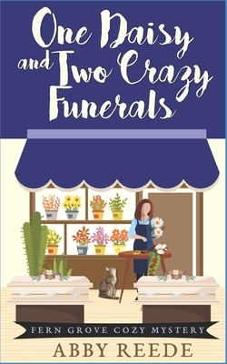 One Daisy and Two Crazy Funerals by Abby Reede