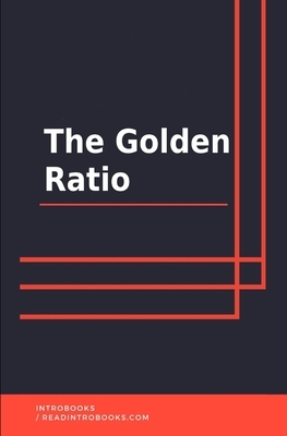 The Golden Ratio by Introbooks