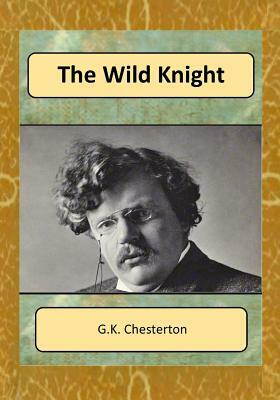 The Wild Knight: and other poems by G.K. Chesterton