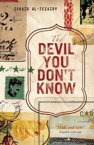 The Devil You Don't Know: Going Back to Iraq by Zuhair Al-Jezairy