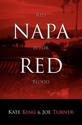 Napa Red - Red is for Blood by Kate King, Joe M. Turner