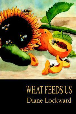 What Feeds Us by Diane Lockward