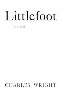 Littlefoot: A Poem by Charles Wright