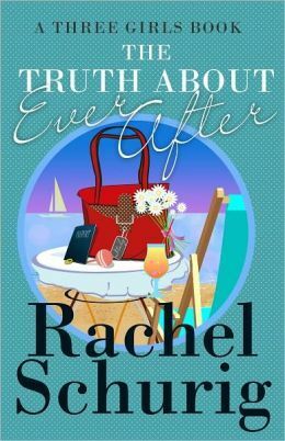 The Truth about Ever After by Rachel Schurig