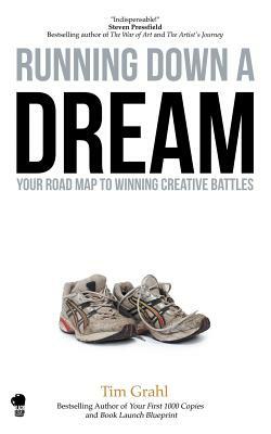 Running Down a Dream: Your Road Map To Winning Creative Battles by Tim Grahl