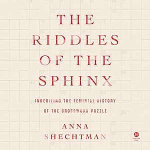 The Riddles of the Sphinx by Anna Shechtman