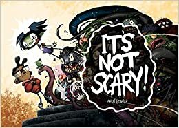 IT'S NOT SCARY! by Aaron Alexovich