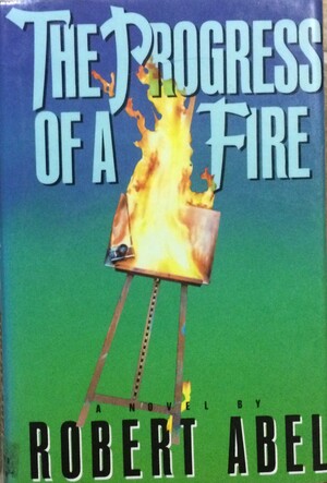 The Progress Of A Fire by Robert H. Abel