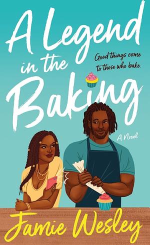A Legend in the Baking by Jamie Wesley