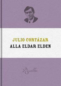 Alla eldar elden by Julio Cortázar