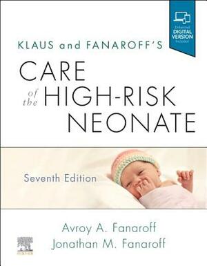 Klaus and Fanaroff's Care of the High-Risk Neonate: Expert Consult - Online and Print by Avroy A. Fanaroff, Jonathan M. Fanaroff