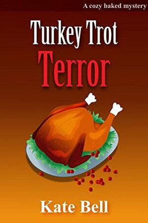 Turkey Trot Terror by Kate Bell