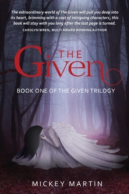 The Given: Book one of The Given Trilogy by Mickey Martin