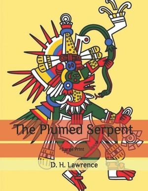 The Plumed Serpent: Large Print by D.H. Lawrence