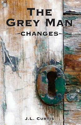The Grey Man- Changes by Jl Curtis