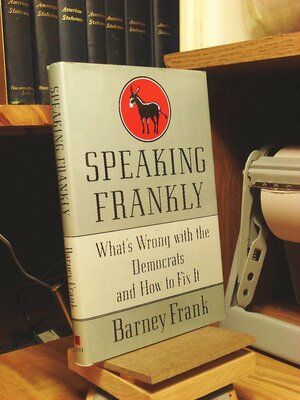 Speaking Frankly : What's Wrong with the Democrats and How to Fix It by Barney Frank