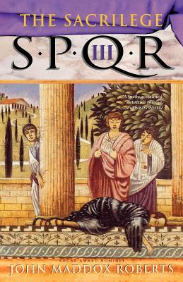Spqr III: The Sacrilege: A Mystery by John Maddox Roberts