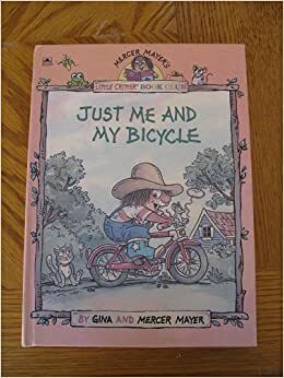 Just Me and My Bicycle (Mercer Mayer's Little CritterBook Club) by Mercer Mayer, Gina Mayer