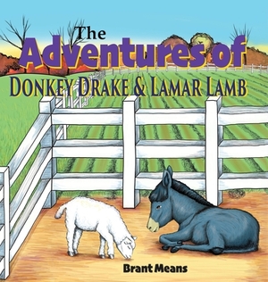 The Adventures of Donkey Drake and Lamar Lamb by Brant Means